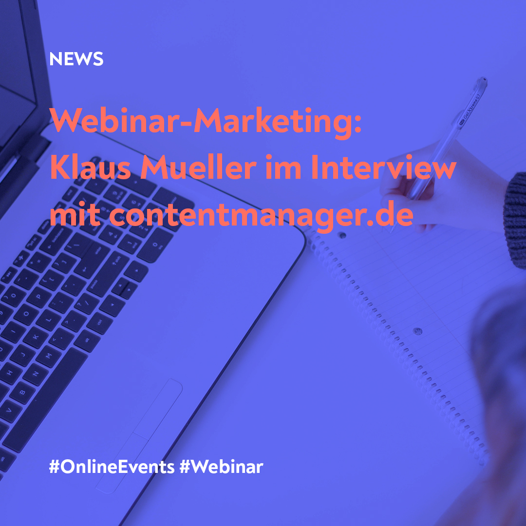 Webinar-Marketing: Klaus Mueller im Interview mit contentmanager.de
